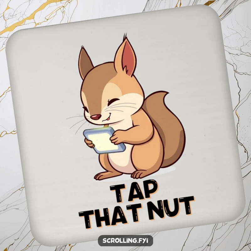 Funny Squirrel Coaster depicting a curious squirrel engrossed in its handheld device, a humorous accessory for tabletops.