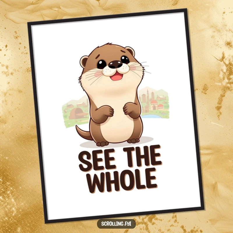 Funny Otter Poster featuring a delighted otter zooming out to see a whole panorama, adding artistic wonder.