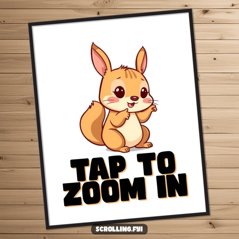 Funny poster featuring a playful squirrel tapping a screen with its finger, adding tech humor and personality to wall art.