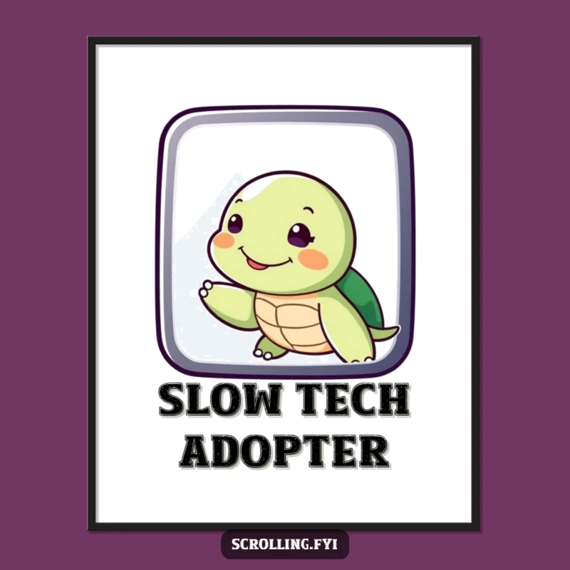 Funny Turtle Swiping Display Poster, Slow Pace Art, Great Funny Gift Decor