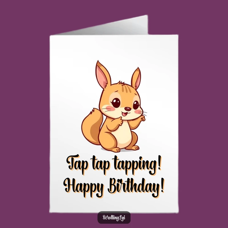 Free Printable Squirrel Birthday Card: Funny Tapping Animal Downloadable Gift