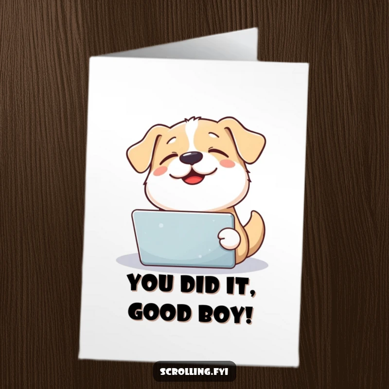 Funny Free Printable Congrats Card: Happy dog sighs looking up from a tablet, celebrating success, a humorous download.